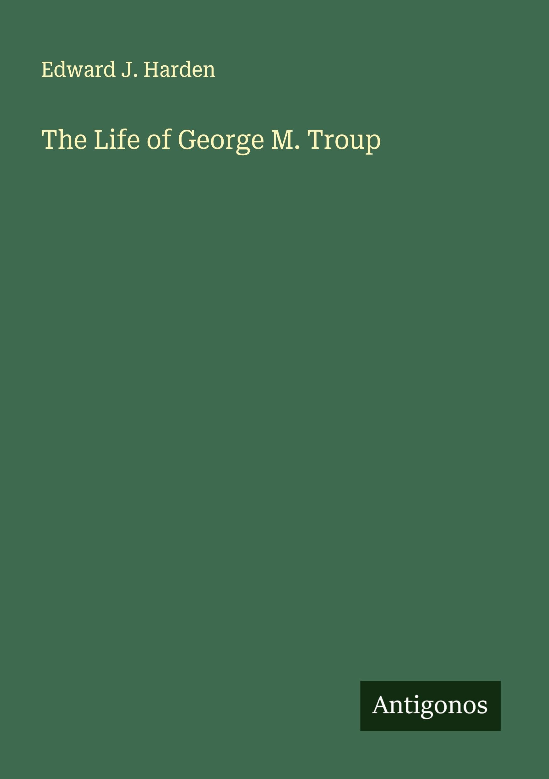 The Life of George M. Troup