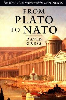 From Plato To Nato: The Idea Of The West And Its Opponents