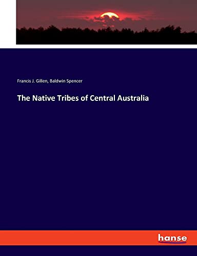 The Native Tribes of Central Australia