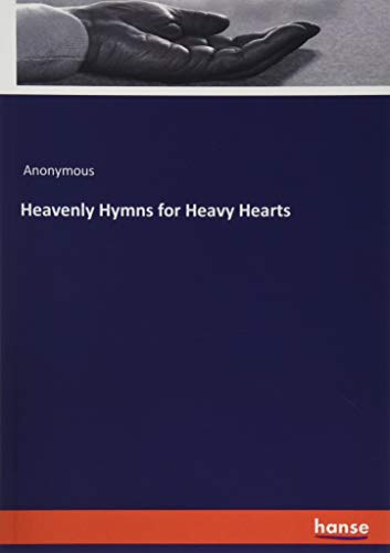 Heavenly Hymns for Heavy Hearts