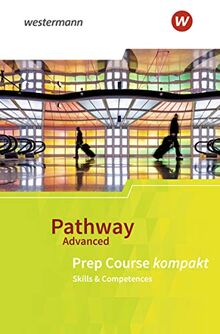 Pathway Advanced: Prep Course: Beiheft Prep Course kompakt: Ausgabe Baden-Württemberg / Prep Course: Beiheft Prep Course kompakt - Skills & Competences (Pathway Advanced: Ausgabe Baden-Württemberg)