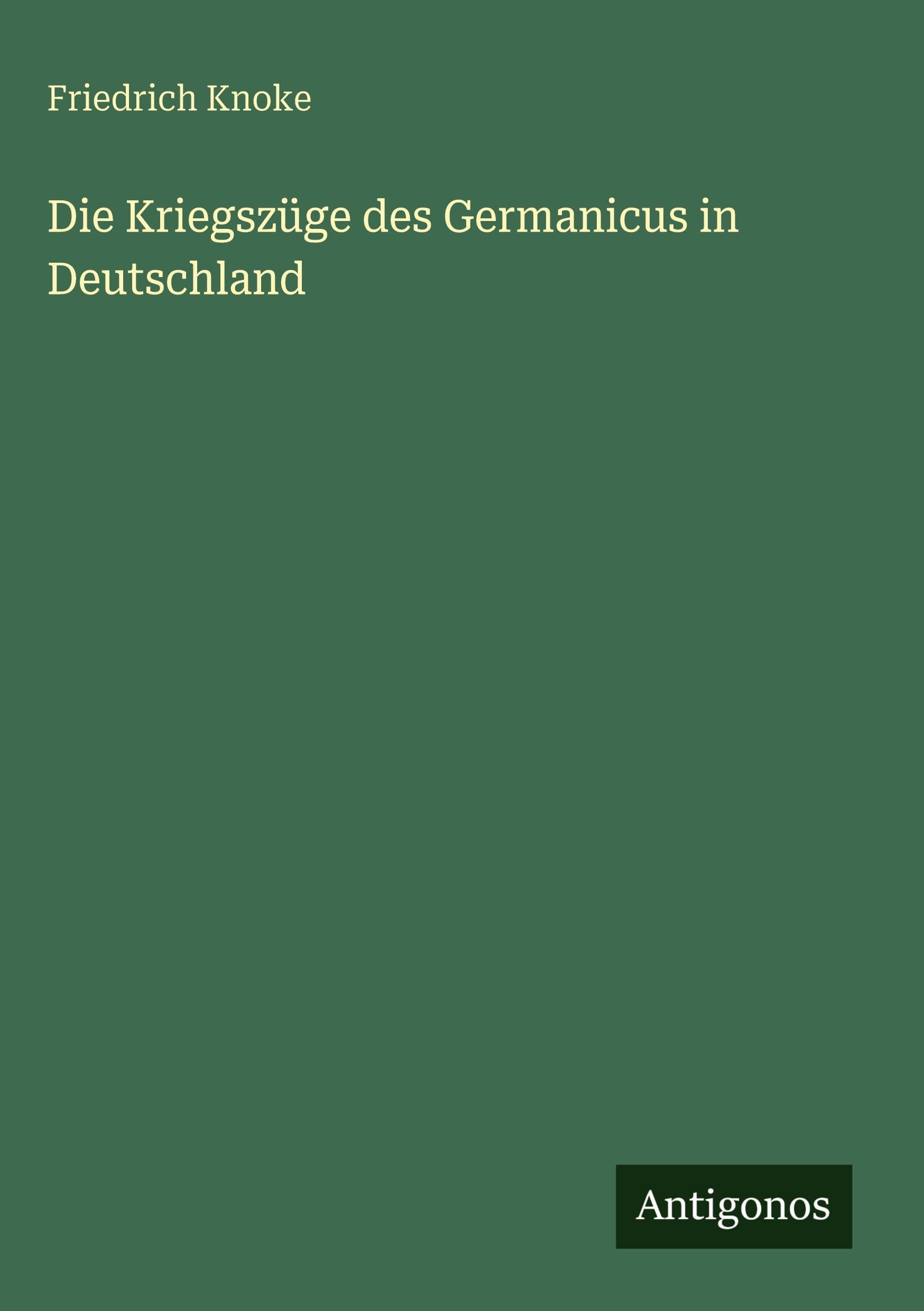 Die Kriegszüge des Germanicus in Deutschland