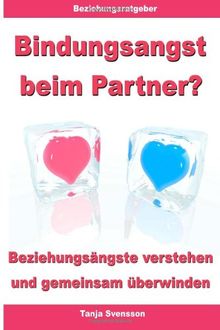 Bindungsangst beim Partner? - Beziehungsängste verstehen und gemeinsam überwinden