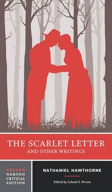 The Scarlet Letter and Other Writings (Norton Critical Editions)