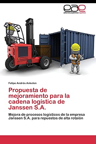 Propuesta de mejoramiento para la cadena logística de Janssen S.A.: Mejora de procesos logísticos de la empresa Janssen S.A. para repuestos de alta rotaión