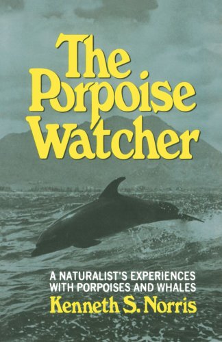 The Porpoise Watcher: A Naturalist's Experiences with Porpoises and Whales