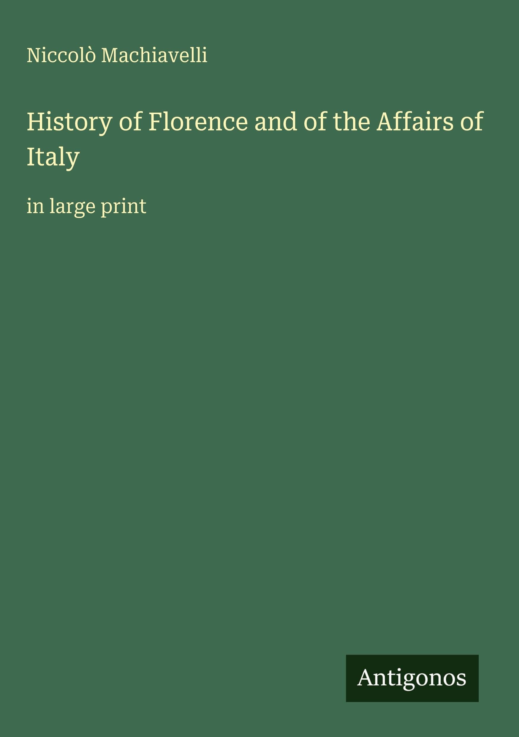 History of Florence and of the Affairs of Italy: in large print