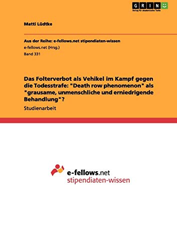 Das Folterverbot als Vehikel im Kampf gegen die Todesstrafe: Death row phenomenon als grausame, unmenschliche und erniedrigende Behandlung?