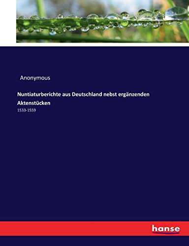 Nuntiaturberichte aus Deutschland nebst ergänzenden Aktenstücken: 1533-1559