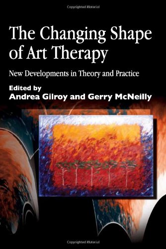 The Changing Shape of Art Therapy: New Developments in Theory and Practice (Arts Therapies)