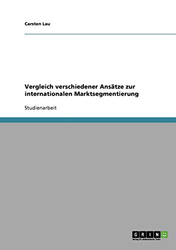 Vergleich verschiedener Ansätze zur internationalen Marktsegmentierung