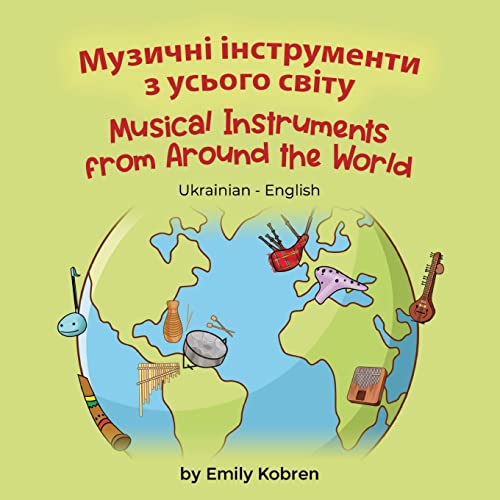 Musical Instruments from Around the World (Ukrainian-English): ¿¿¿¿¿¿¿ ¿¿¿¿¿¿¿¿¿¿¿ ¿ ¿¿¿¿¿¿ ¿¿¿¿¿: ¿¿¿¿¿¿¿ ¿¿¿¿¿¿¿¿¿¿¿ ¿ ¿¿¿¿¿¿ ¿¿¿¿¿ (Language Lizard Bilingual Explore)