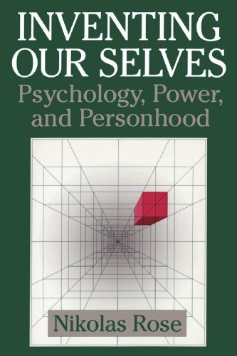 Nikolas Rose Inventing Our Selves, Psychology, Power, And Personhood (Cambridge Studies In The History Of Psychology)