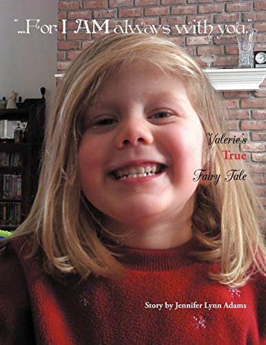 . . .For I Am Always With You.: Valerie's True Fairy Tale
