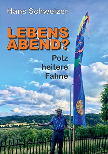 LEBENSABEND?: POTZ HEITERE FAHNE