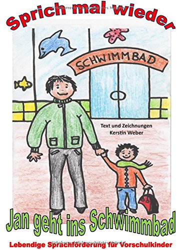 Jan geht ins Schwimmbad: Sprich mal wieder - Lebendige Sprachförderung für Vorschulkinder