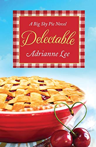 Delectable: A Big Sky Pie Novel: Big Sky Pie #1