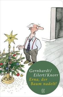 Erna, der Baum nadelt!: Ein botanisches Drama am Heiligen Abend (Fischer Taschenbibliothek)