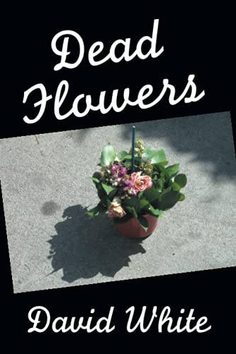 DEAD FLOWERS