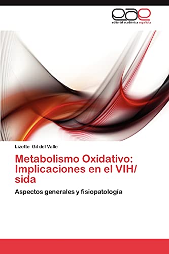 Metabolismo Oxidativo: Implicaciones en el VIH/ sida: Aspectos generales y fisiopatología