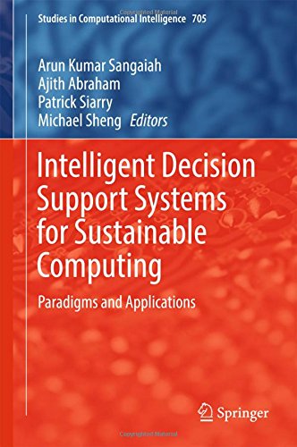 Intelligent Decision Support Systems for Sustainable Computing: Paradigms and Applications (Studies in Computational Intelligence)