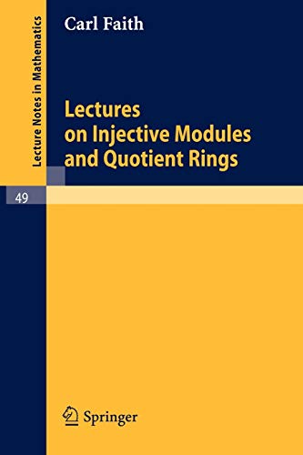 Lectures on Injective Modules and Quotient Rings (Lecture Notes in Mathematics, 49, Band 49)