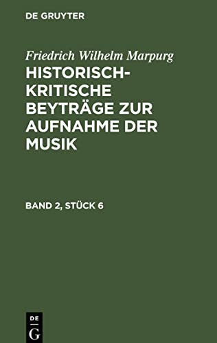 Friedrich Wilhelm Marpurg: Historisch-kritische Beyträge zur Aufnahme der Musik. Band 2, Stück 6: HKBAM-B, Band 2