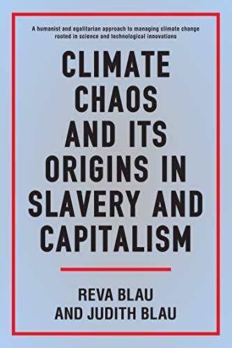 Climate Chaos and Its Origins in Slavery and Capitalism (Anthem Sociological Perspectives on Human Rights and Development)