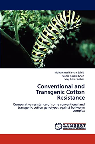 Conventional and Transgenic Cotton Resistance: Comparative resistance of some conventional and transgenic cotton genotypes against bollworm complex
