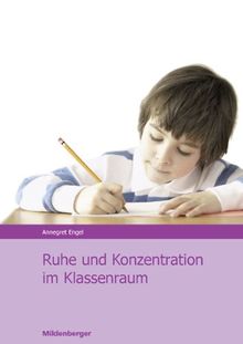 Ruhe u. Konzentration im Klassenraum: Arbeitserleichterung für Kinder und Lehrkräfte