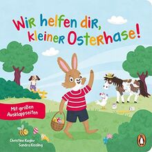 Wir helfen dir, kleiner Osterhase!: Mit großen formgestanzten Ausklappseiten für Kinder ab 2 Jahren