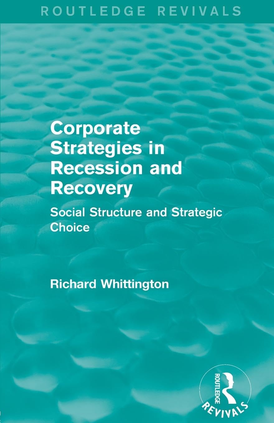 Corporate Strategies in Recession and Recovery (Routledge Revivals): Social Structure and Strategic Choice