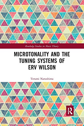 Terumi Narushima Microtonality And The Tuning Systems Of Erv Wilson (Routledge Studies In Music Theory)