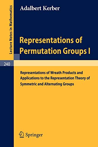 Representations of Permutation Groups I: Representations of Wreath Products and Applications to the Representation Theory of Symmetric and Alternating ... (Lecture Notes in Mathematics, 240, Band 240)