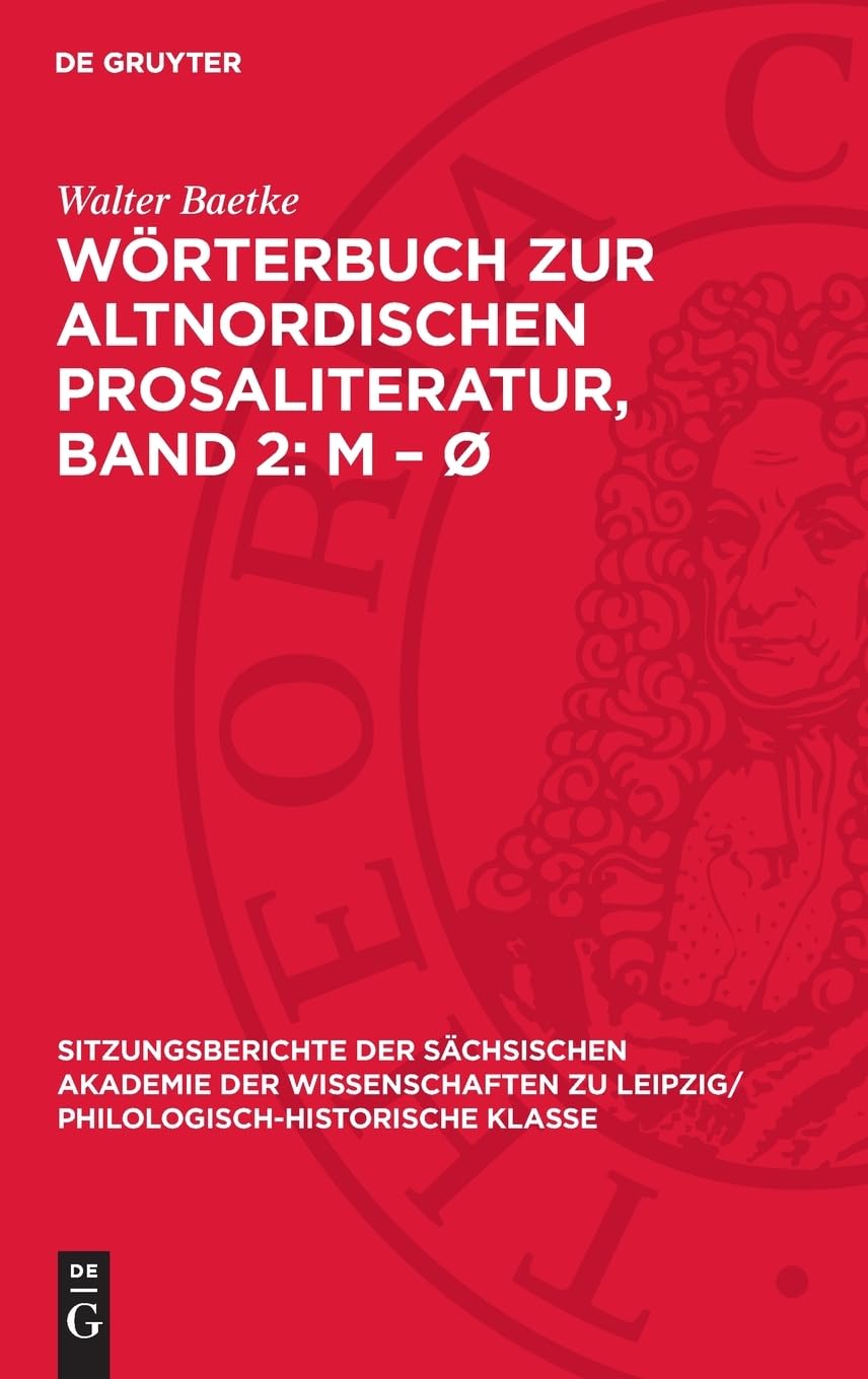 Wörterbuch zur altnordischen Prosaliteratur, Band 2: M – Ø: DE (Sitzungsberichte der Sächsischen Akademie der Wissenschaften zu Leipzig/ Philologisch-Historische Klasse, 111,2, Band 2)
