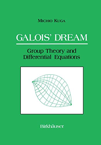 Galois' Dream: Group Theory and Differential Equations: Group Theory And Differential Equations