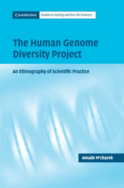 The Human Genome Diversity Project: An Ethnography of Scientific Practice (Cambridge Studies in Society and the Life Sciences)