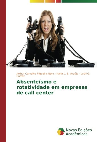 Absenteísmo e rotatividade em empresas de call center