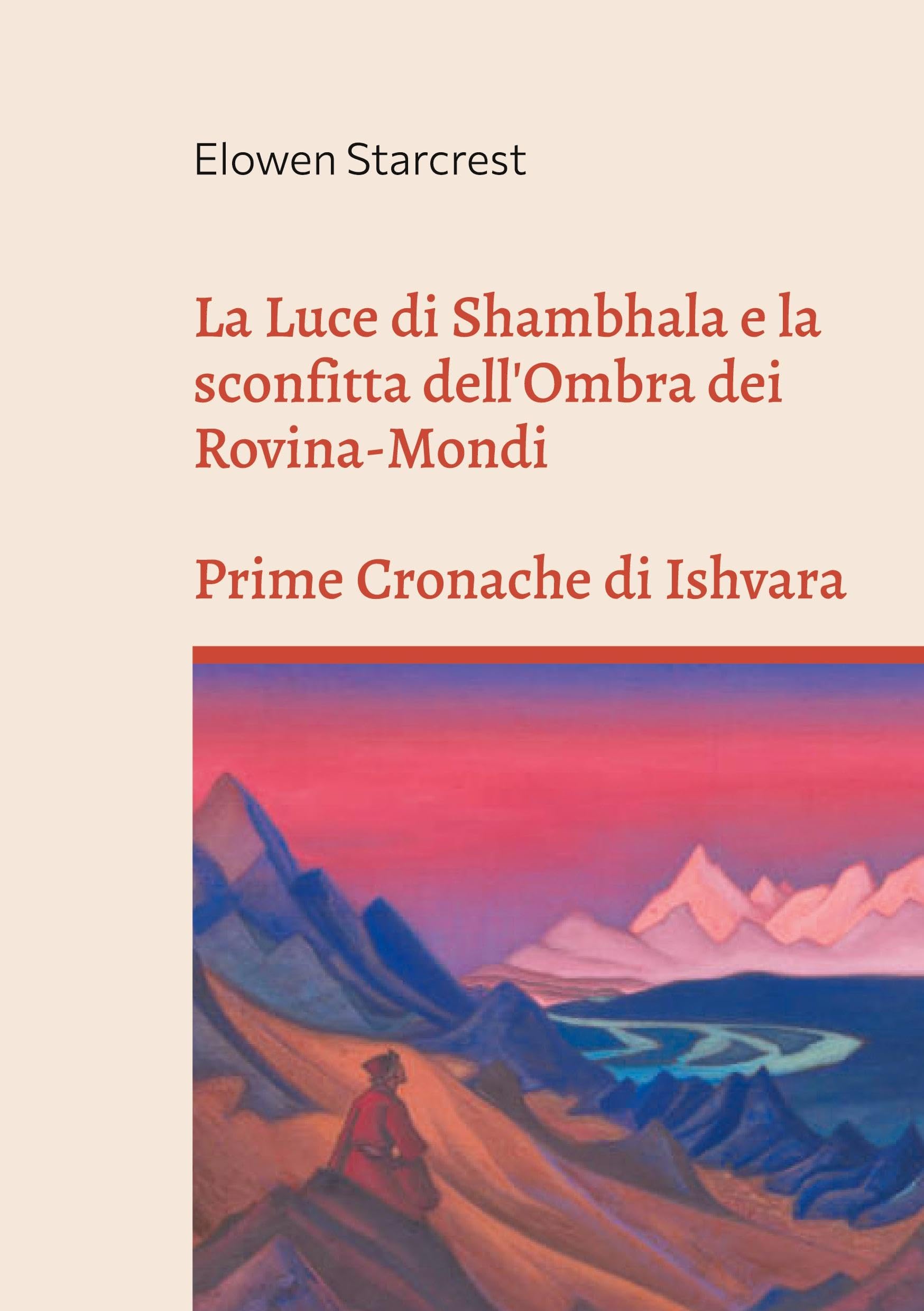 La Luce di Shambhala e la Sconfitta dell'Ombra dei Rovina-Mondi: LE CRONACHE DI ISHVARA libro I
