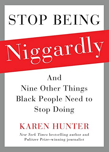 Karen Hunter Stop Being Niggardly, And Nine Other Things Black People Need To Stop Doing