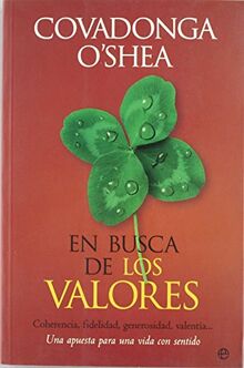 En busca de los valores : coherencia, fidelidad, generosidad, valentía-- una apuesta para una vida con sentido