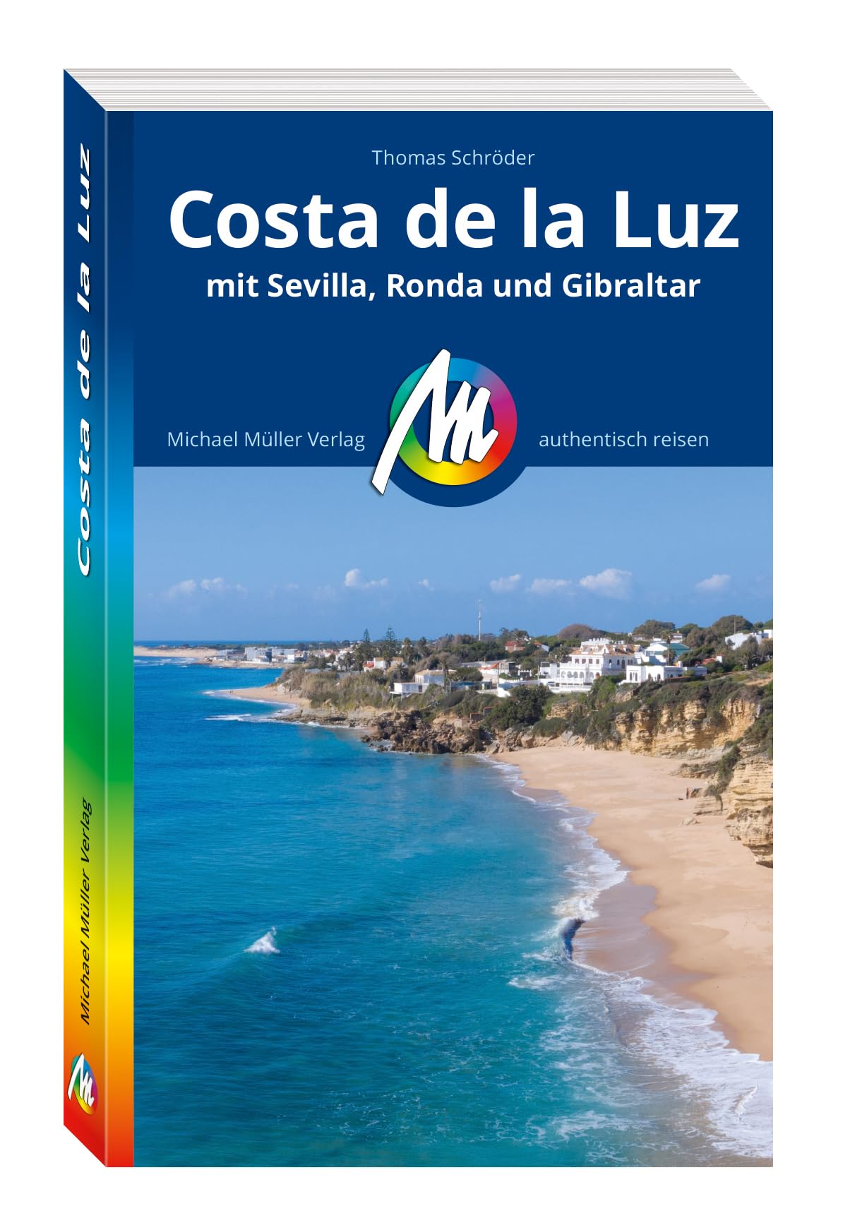 MICHAEL MÜLLER REISEFÜHRER Costa de la Luz: Mit Sevilla, Ronda und Gibraltar. 100% authentisch, aktuell und vor Ort recherchiert. (MM-Reisen)