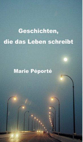 Geschichten, die das Leben schreibt: Kurzgeschichten