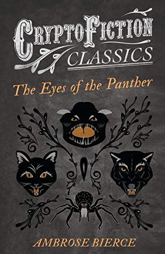 The Eyes of the Panther: (Cryptofiction Classics - Weird Tales of Strange Creatures)