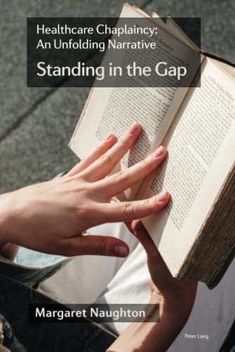 Healthcare Chaplaincy: An Unfolding Narrative: 'Standing in the Gap'