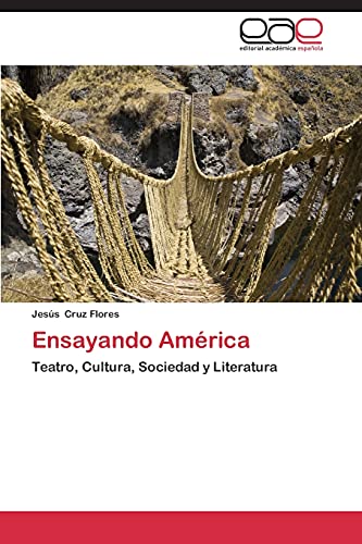 Ensayando América: Teatro, Cultura, Sociedad y Literatura
