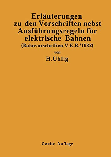 Erläuterungen zu den Vorschriften nebst Ausführungsregeln für elektrische Bahnen (Bahnvorschriften, V.E.B./1932). Gültig ab 1. Januar 1932