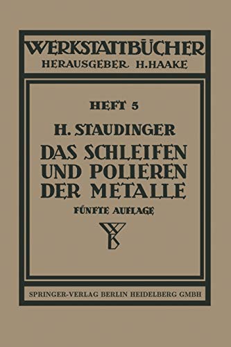 Das Schleifen und Polieren der Metalle (Werkstattbücher) (German Edition) (Werkstattbücher, 5, Band 5)