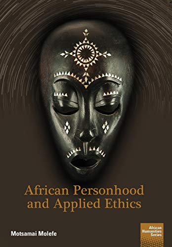 African Personhood and Applied Ethics (African Humanities)