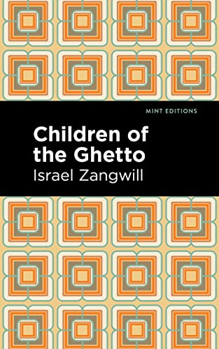 Children of the Ghetto: A Study of a Peculiar People (Mint Editions―Jewish Writers: Stories, History and Traditions)